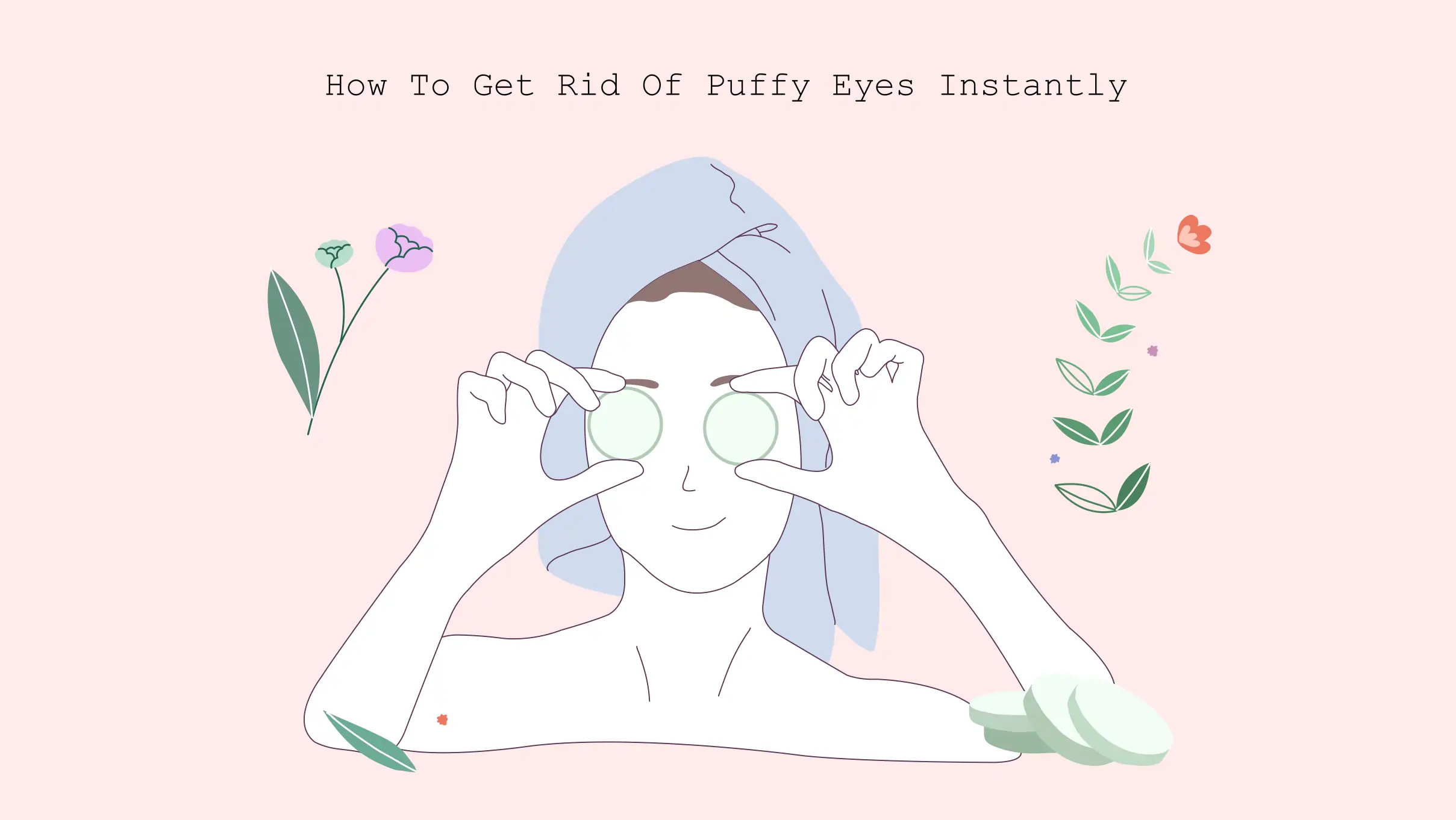 how to get rid of puffy eyes instantly