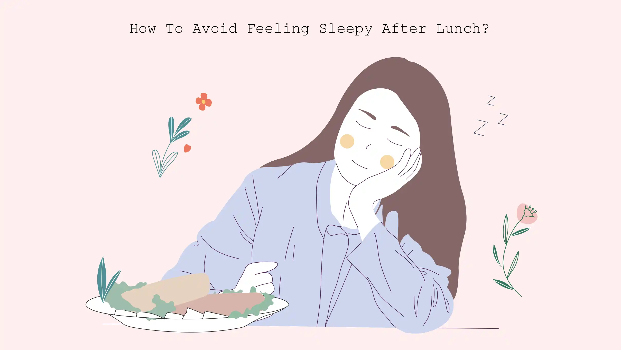 7 Ways to Avoid Feeling Sleepy After Lunch
