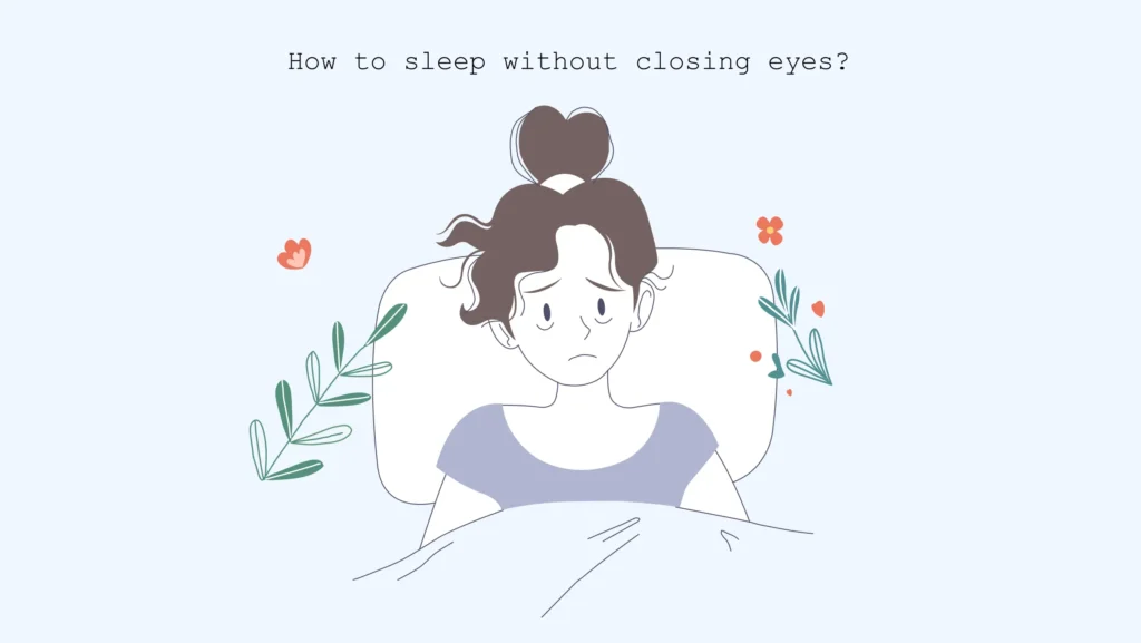 how to sleep without closing eyes